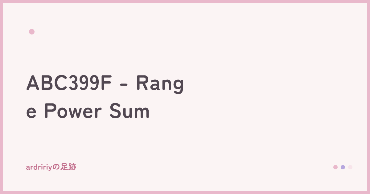 ABC399F - Range Power Sum
