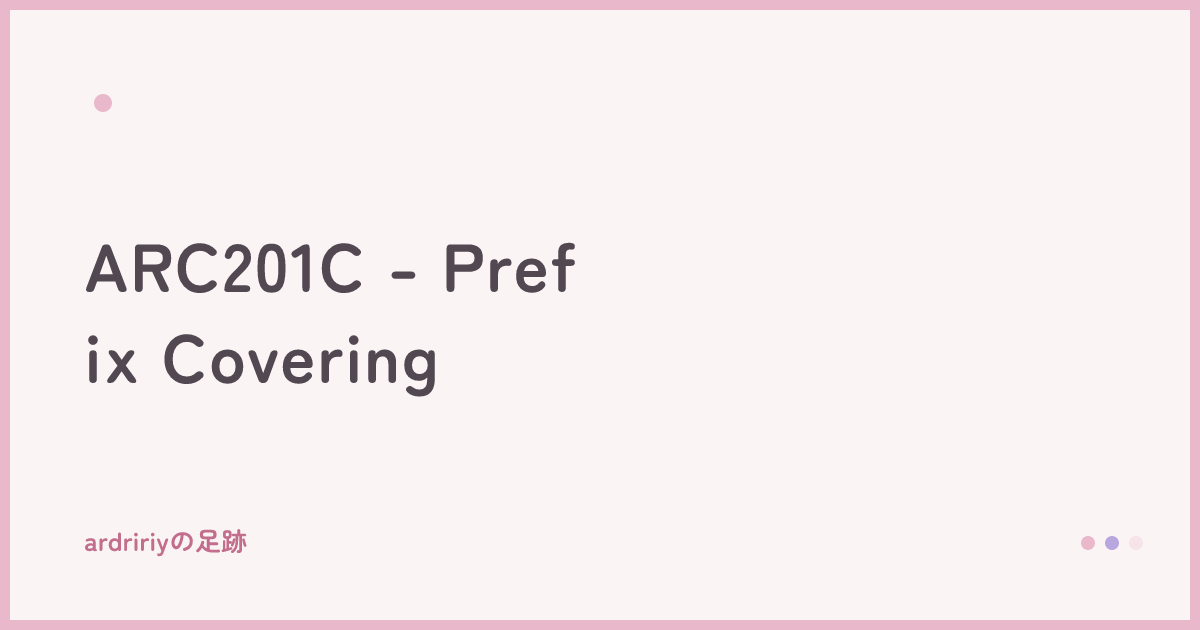 ARC201C - Prefix Covering