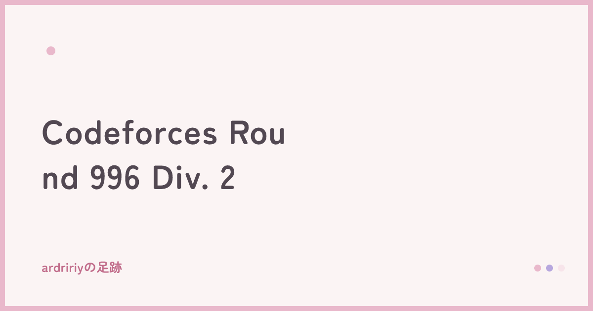 Codeforces Round 996 Div. 2